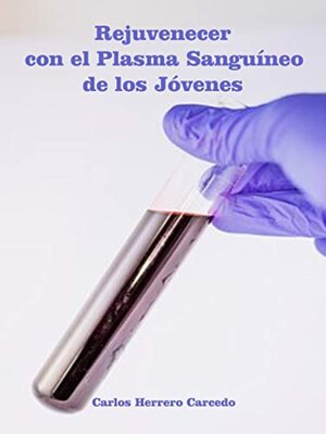 cover image of Rejuvenecer Con El Plasma Sanguíneo De Los Jóvenes